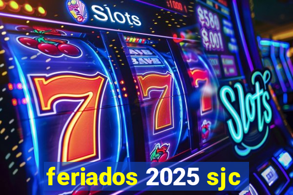 feriados 2025 sjc